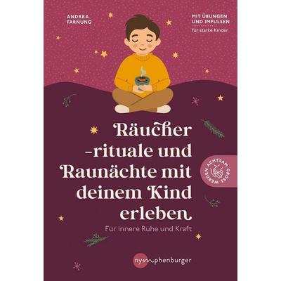 Räucherrituale und Raunächte mit deinem Kind erleben, Taschenbuch von Andrea Farnung, Nymphenburger in der Franckh-Kosmos Verlags-GmbH & Co. KG,