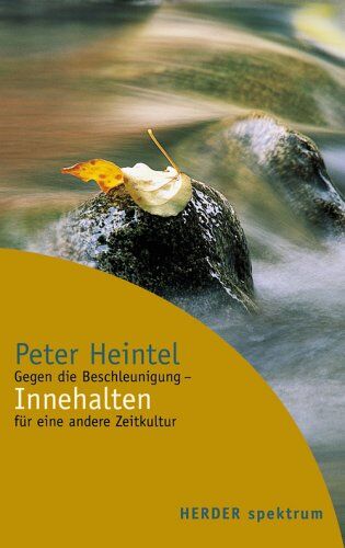 Peter Heintel - Innehalten: Gegen die Beschleunigung - für eine andere Zeitkultur (HERDER spektrum) - Preis vom 09.10.2026 07:28:09 h