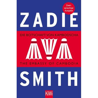 Die Botschaft von Kambodscha / The Embassy of Cambodia, Taschenbuch von Zadie Smith, Kiepenheuer & Witsch, 978-3-462-04685-4