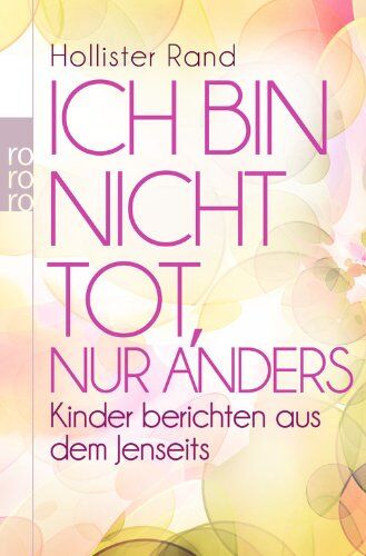 Hollister Rand - Ich bin nicht tot, nur anders: Kinder berichten aus dem Jenseits - Preis vom 17.10.2026 19:25:27 h