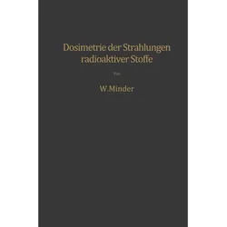 Dosimetrie der Strahlungen radioaktiver Stoffe, Fachbücher von Walter Minder