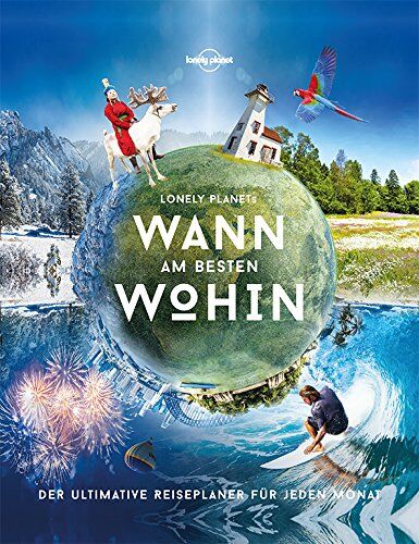 Lonely Planet - Lonely Planets Wann am besten wohin?: Der ultimative Reiseplaner für jeden Monat (Lonely Planet Reisebildbände) - Preis vom 01.10.2026 17:08:56 h
