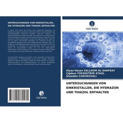 Untersuchungen von Einkristallen, die Hydrazon und Thiazol Enthalten, Taschenbuch von Alyaa Hasan Salloom Al-Shafeay,Çi¿dem Yüksektepe Ataol,Alaaddin