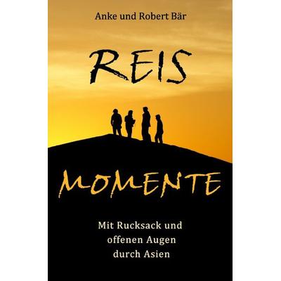 Reismomente, Taschenbuch von Robert Bär,Anke Bär, Epubli, 978-3-7375-6809-8