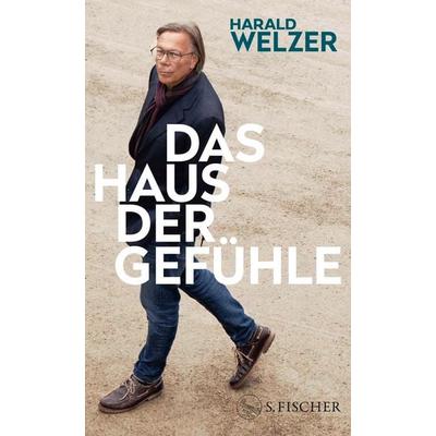 Das Haus der Gefühle, Gebundene Ausgabe von Harald Welzer, S. Fischer Verlag, 978-3-10-397691-5