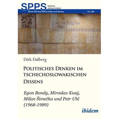 Politisches Denken im tschechoslowakischen Dissens, Taschenbuch von Dirk Mathias Dalberg, Ibidem, 978-3-8382-1318-7