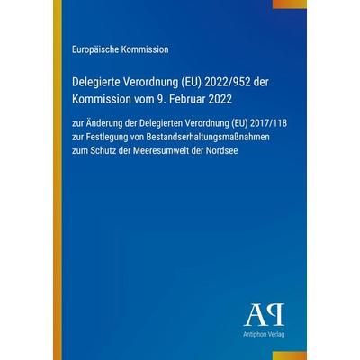 Delegierte Verordnung (EU) 2022/952 der Kommission vom 9. Februar 2022, Taschenbuch von Europäische Kommission, Antiphon Verlag, 978-3-387-96860-6