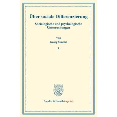 Über sociale Differenzierung., Taschenbuch von Georg Simmel, Duncker & Humblot, 978-3-428-17712-7
