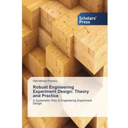 Scholar'S Press Robust Engineering Experiment Design: Theory and Practice