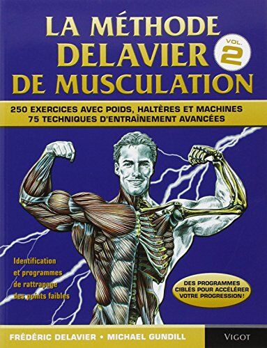 Frédéric Delavier - La méthode Delavier de musculation. Vol. 2. Techniques, exercices et programmes avancés : 250 exercices avec poids, haltères et machines : 75 techniques d'entraînement avancées - Preis vom 12.10.2026 11:37:12 h