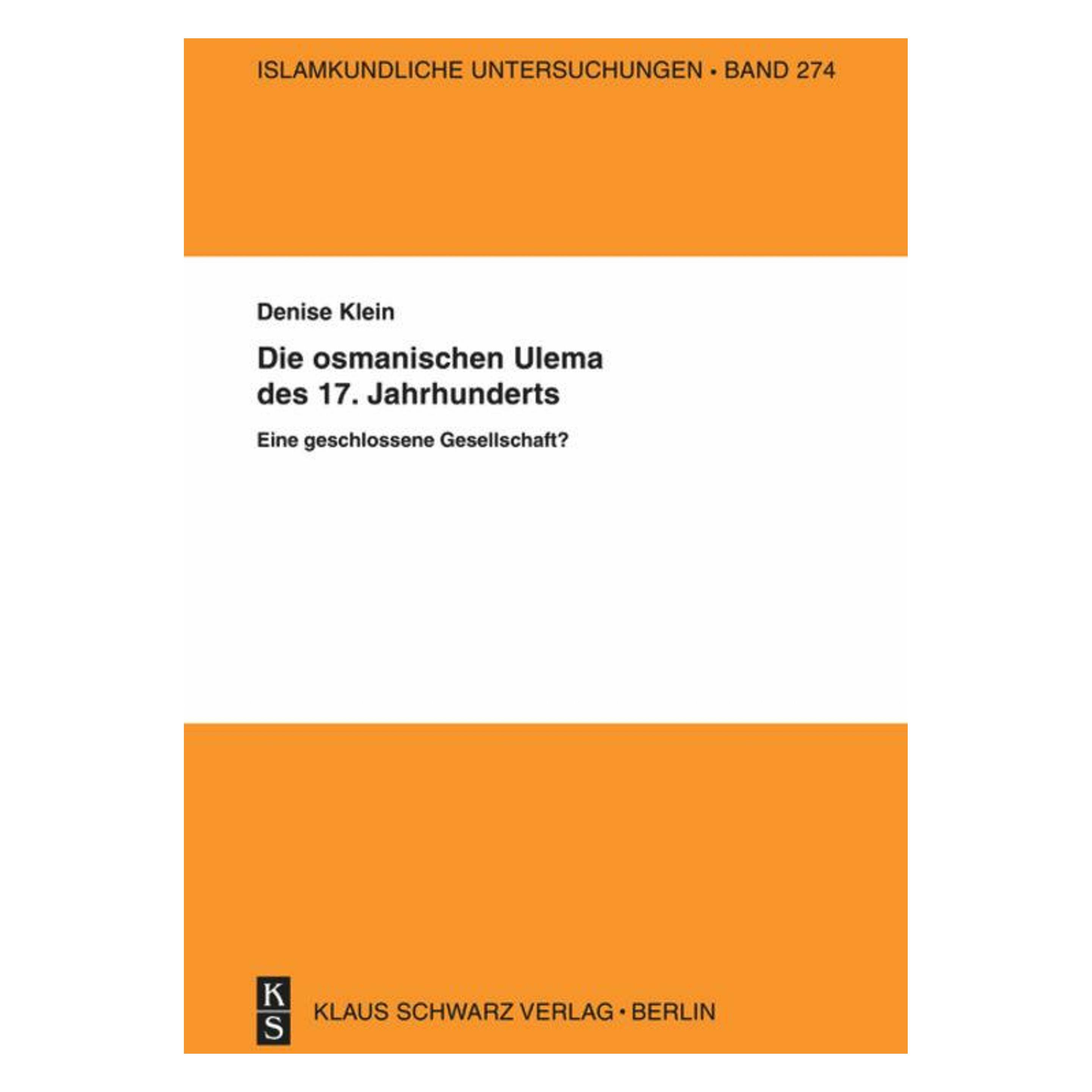 De Gruyter Die osmanischen 'Ulema' des 17. Jahrhunderts. Eine geschlossene Gesellschaft? (Deutsch, Softcover, Denise Klein) (56822690)