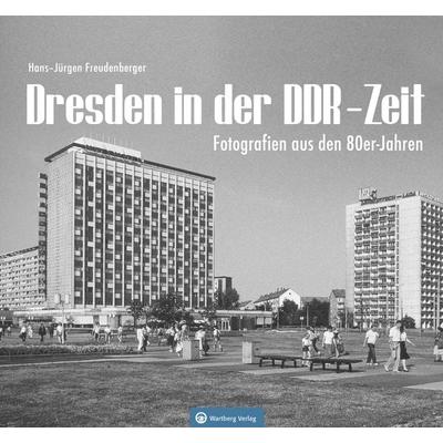 Dresden in der DDR-Zeit, Gebundene Ausgabe von Hans-Jürgen Freudenberger, Wartberg Verlag, 978-3-8313-3304-2