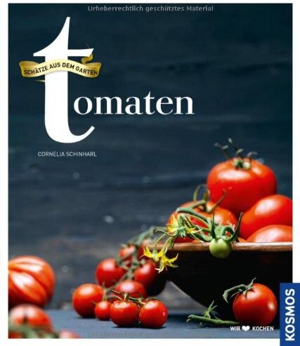 Cornelia Schinharl - Tomaten: Schätze aus dem Garten - Preis vom 11.10.2026 15:43:13 h