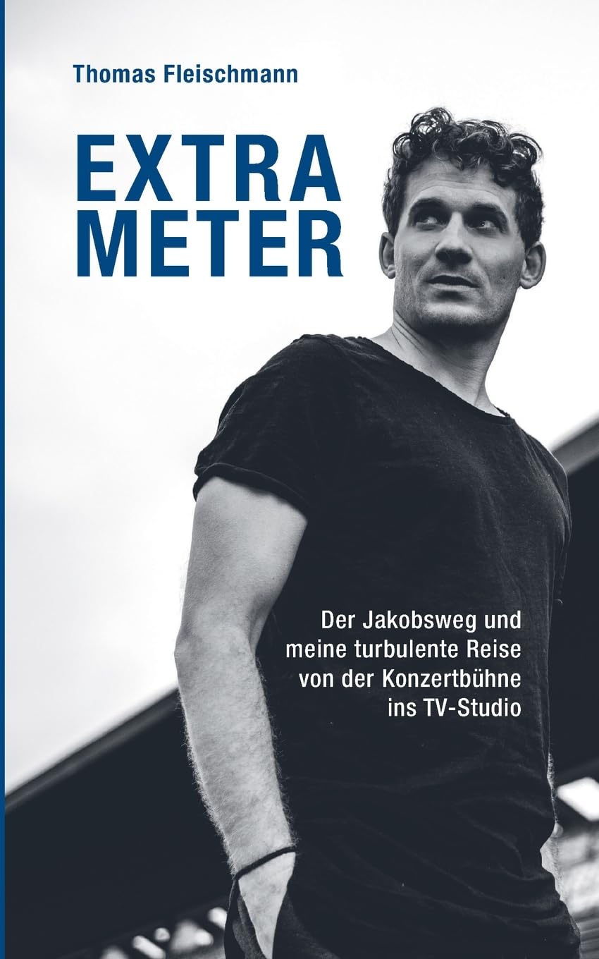 Thomas Fleischmann - Extrameter: Der Jakobsweg und meine turbulente Reise von der Konzertbühne ins TV-Studio - Preis vom 09.10.2026 07:28:09 h