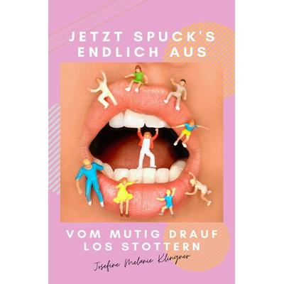 Jetzt spuck's endlich aus!, Taschenbuch von Josefine Melanie Klingner, Epubli, 978-3-7541-3946-2
