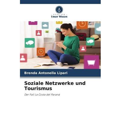Soziale Netzwerke und Tourismus, Taschenbuch von Brenda Antonella Lipari, Verlag Unser Wissen, 978-620-4-80045-5