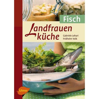 Landfrauenküche Fisch, Taschenbuch von Gabriele Lehari,Fridhelm Volk, Verlag Eugen Ulmer, 978-3-8001-7651-9