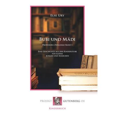 Bubi und Mädi. Professors Zwillinge 1. Band, Taschenbuch von Else Ury, BoD - Books on Demand, 978-3-86511-547-8