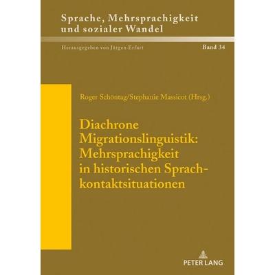 Diachrone Migrationslinguistik: Mehrsprachigkeit in historischen Sprachkontaktsituationen, Gebundene Ausgabe von , Peter Lang GmbH, Internationaler