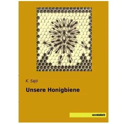 Unsere Honigbiene, Ratgeber von K. Sajó