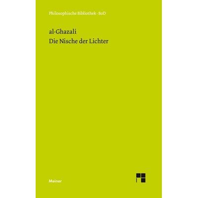 Die Nische der Lichter, Gebundene Ausgabe von Abu-Hamid Muhammad al-Ghazali, Meiner, F, 978-3-7873-0683-1