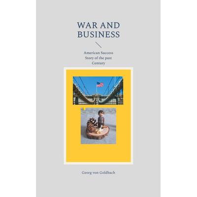 War and Business, Taschenbuch von Georg Goldbach, BoD – Books on Demand, 978-3-7597-1443-5