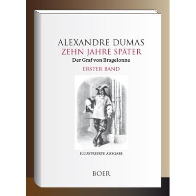 Zehn Jahre später oder Der Graf von Bragelonne Band 1, Gebundene Ausgabe von Alexandre Dumas, Boer Verlag, 978-3-96662-404-6