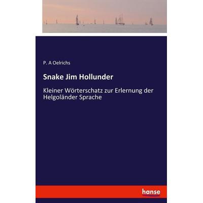 Snake Jim Hollunder, Taschenbuch von P. A. Oelrichs, Hansebooks, 978-3-7434-8725-3
