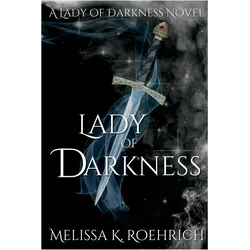 Lady of Darkness, Belletristik von Melissa K Roehrich