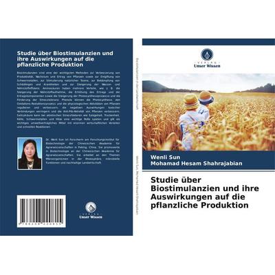 Studie über Biostimulanzien und ihre Auswirkungen auf die pflanzliche Produktion, Taschenbuch von Wenli Sun,Mohamad Hesam Shahrajabian, Verlag Unser
