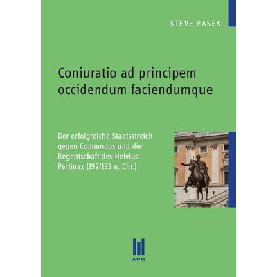Coniuratio ad principem occidendum faciendumque, Taschenbuch von Steve Pasek, Akademische Verlagsgemeinschaft München, 978-3-86924-405-1