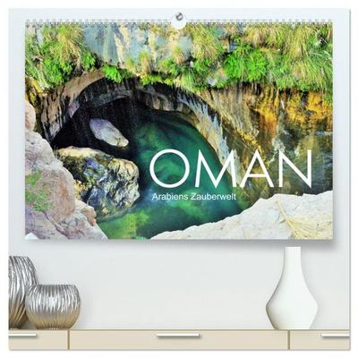Oman - Arabiens Zauberwelt (hochwertiger Premium Wandkalender 2027 DIN A2 quer), Kunstdruck in Hochglanz