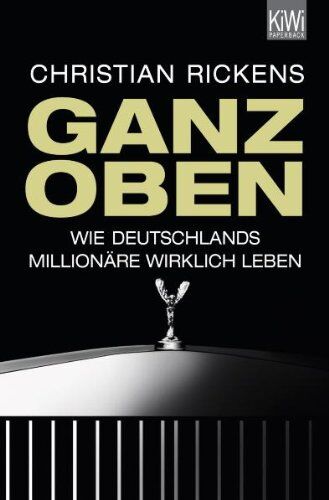 Christian Rickens - Ganz oben: Wie Deutschlands Millionäre wirklich leben - Preis vom 18.10.2026 19:22:15 h