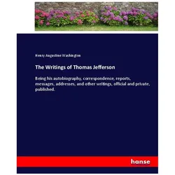 The Writings of Thomas Jefferson, Belletristik von Henry Augustine Washington