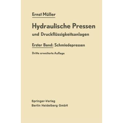 Hydraulische Pressen und Druckflüssigkeitsanlagen, Taschenbuch von Ernst Müller, Springer Berlin, 978-3-662-12034-7