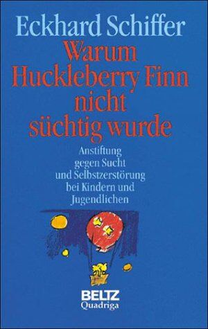 Warum Huckleberry Finn nicht süchtig wurde. Anstiftung gegen Sucht und Selbstzerstörung bei Kindern und Jugendlichen - Preis vom 11.10.2026 15:43:13 h