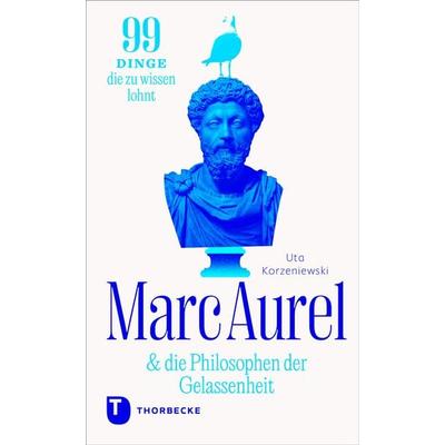 Marc Aurel & die Philosophen der Gelassenheit, Gebundene Ausgabe von Uta Korzeniewski, Jan Thorbecke Verlag, 978-3-7995-2107-9