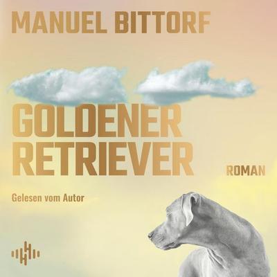 Goldener Retriever - Manuel Bittorf, Audio, 9783844947656