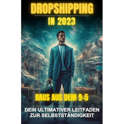 Dropshipping in 2023, Taschenbuch von Jonas Heine, Epubli, 978-3-7575-5906-9