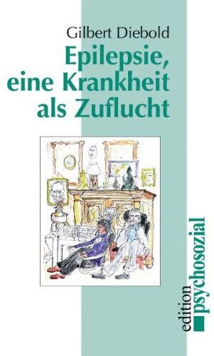 Gilbert Diebold - Epilepsie, eine Krankheit als Zuflucht - Preis vom 30.09.2026 09:01:18 h