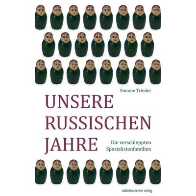 Unsere russischen Jahre, Taschenbuch von Simone Trieder, Mitteldeutscher verlag, 978-3-96311-023-8