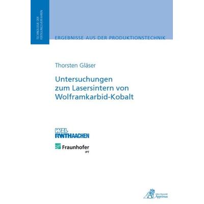 Untersuchungen zum Lasersintern von Wolframkarbid-Kobalt, Taschenbuch von Thorsten Gläser, Apprimus, 978-3-86359-000-0