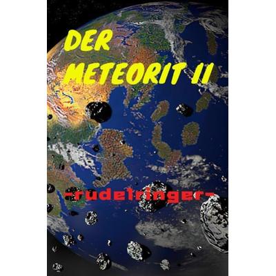 Der Meteorit II, Taschenbuch von Uli rudelringer, Epubli, 978-3-7584-2073-3