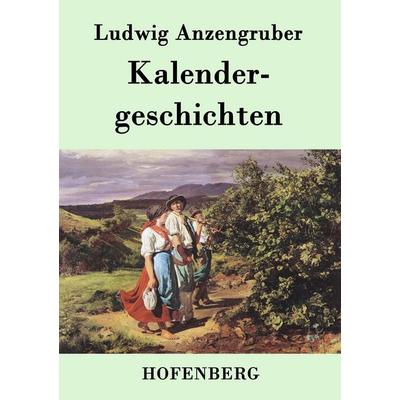 Kalendergeschichten, Taschenbuch von Ludwig Anzengruber, Hofenberg, 978-3-8430-7888-7