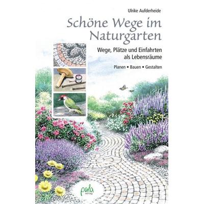 Schöne Wege im Naturgarten, Gebundene Ausgabe von Ulrike Aufderheide, Pala, 978-3-89566-340-6