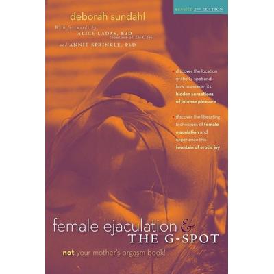 Female Ejaculation & the G-Spot, Taschenbuch von Deborah Sundahl, Turner Publishing Company, 978-0-89793-702-3