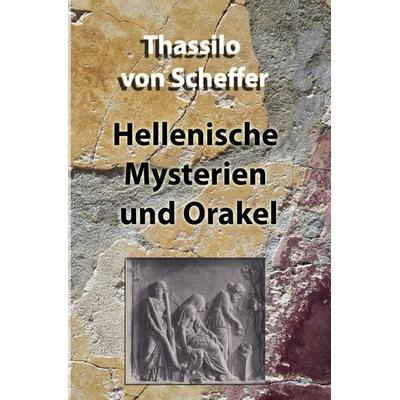 Hellenische Mysterien und Orakel, Taschenbuch von Thassilo Scheffer, Epubli, 978-3-7549-4550-6