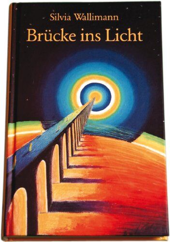 Silvia Wallimann - Brücke ins Licht: Ein Ratgeber für das Leben und das Leben danach - Preis vom 19.10.2026 19:33:35 h