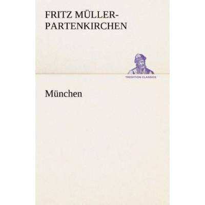 München, Taschenbuch von Fritz Müller-Partenkirchen, Tredition, 978-3-8495-3156-0