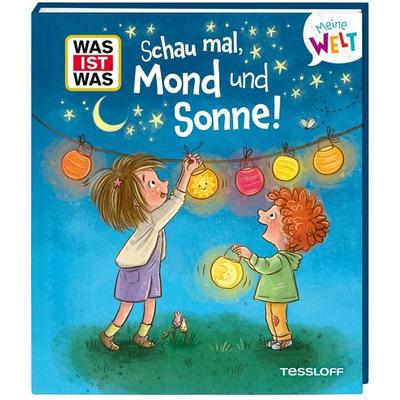 WAS IST WAS Meine Welt Band 20 Schau mal, Mond und Sonne!, Gebundene Ausgabe von Andrea Weller-Essers, Tessloff Verlag Ragnar Tessloff GmbH & Co. KG,